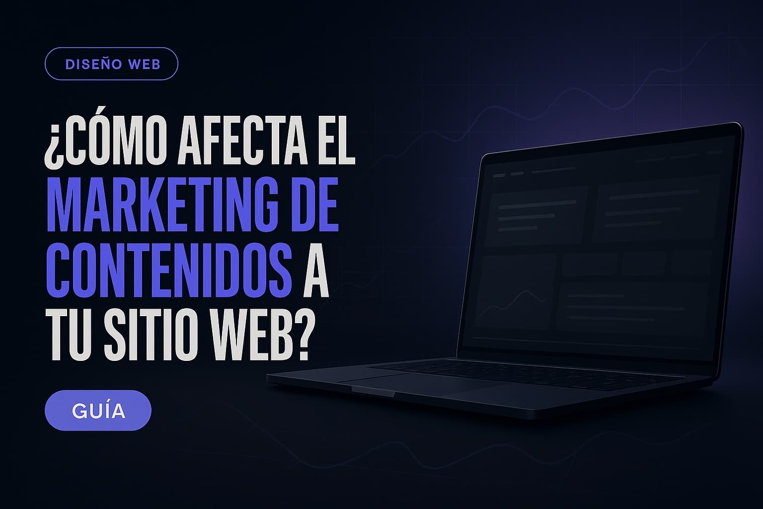 ¿Cómo afecta el marketing de contenidos a tu sitio web?